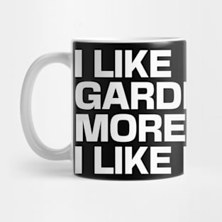 I Like Gardening More Than I Like People Mug